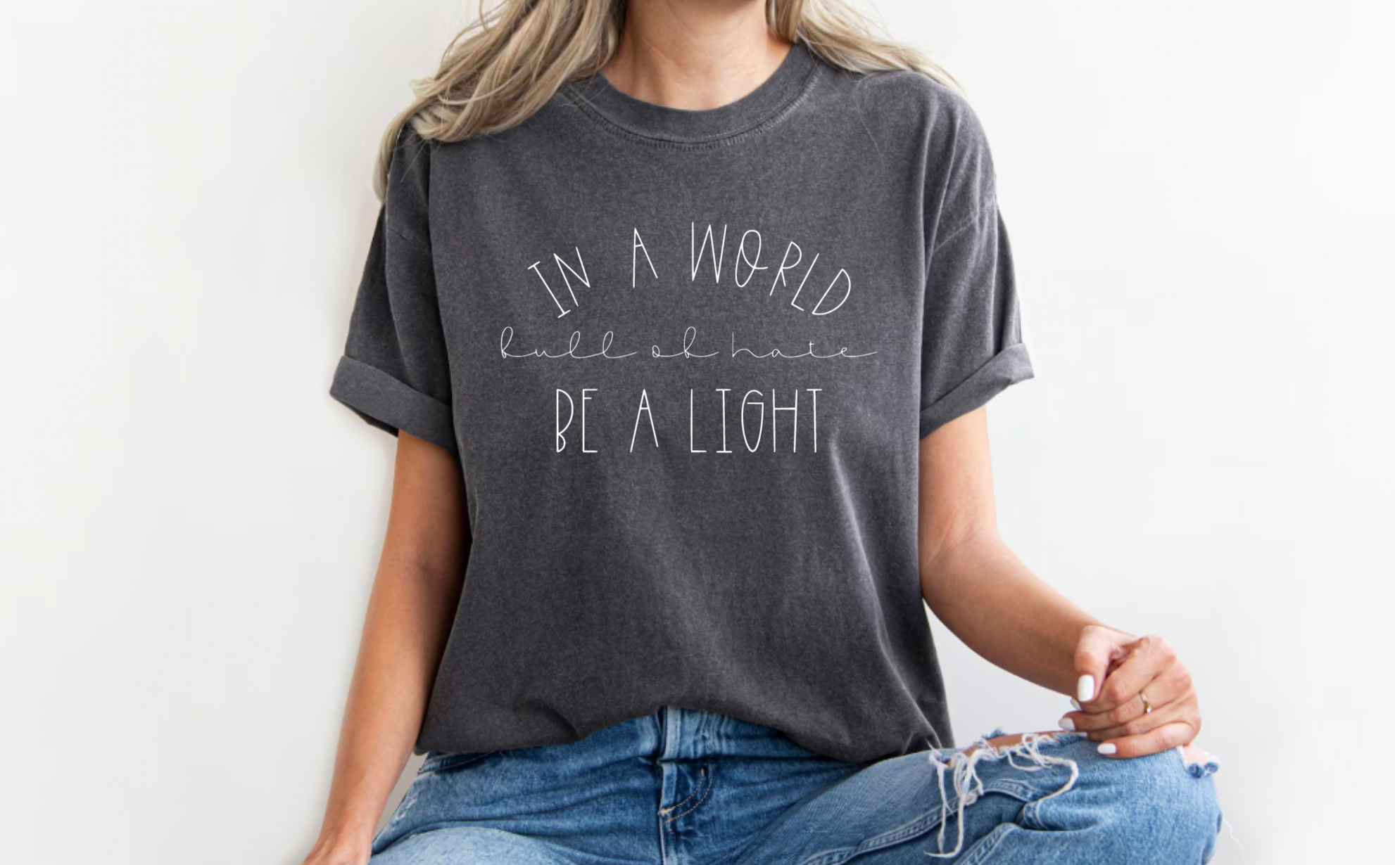 In A World Full of Hate Be A Light Dark Grey Tee