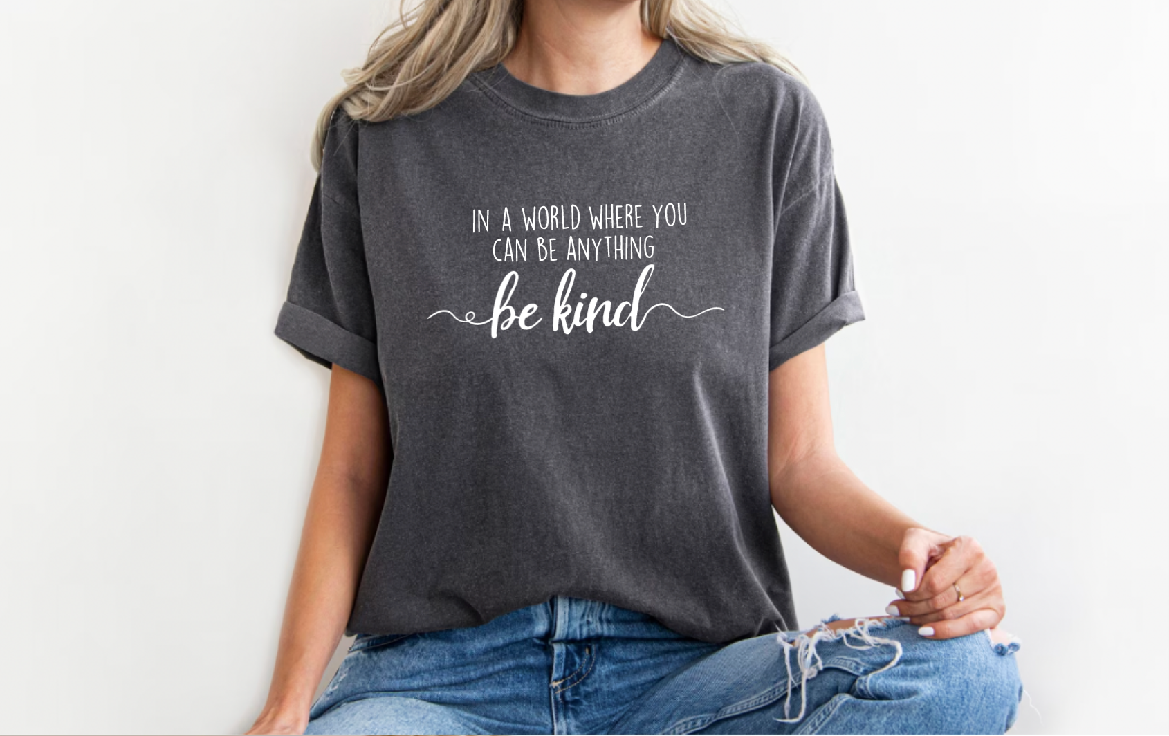 In A World Where You Can Be Anything Be Kind Oversized Tee