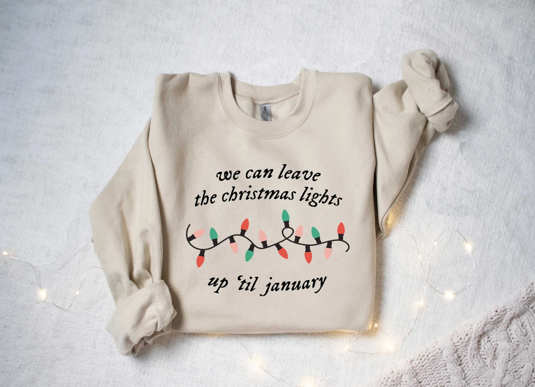 We Can Leave The Christmas Lights Up Til January Tan Crewneck