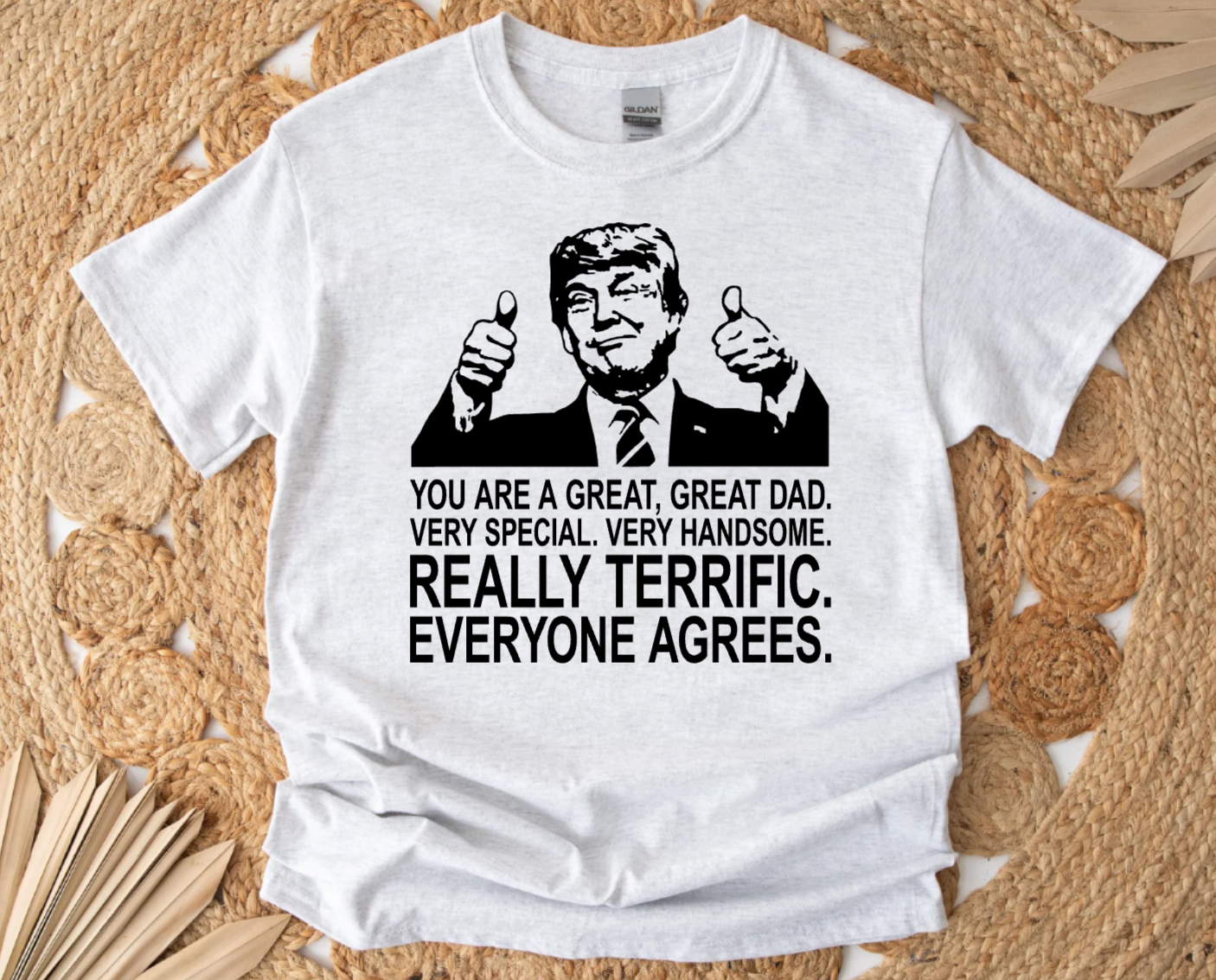 You're A Really Great Dad Funny Trump T-Shirt