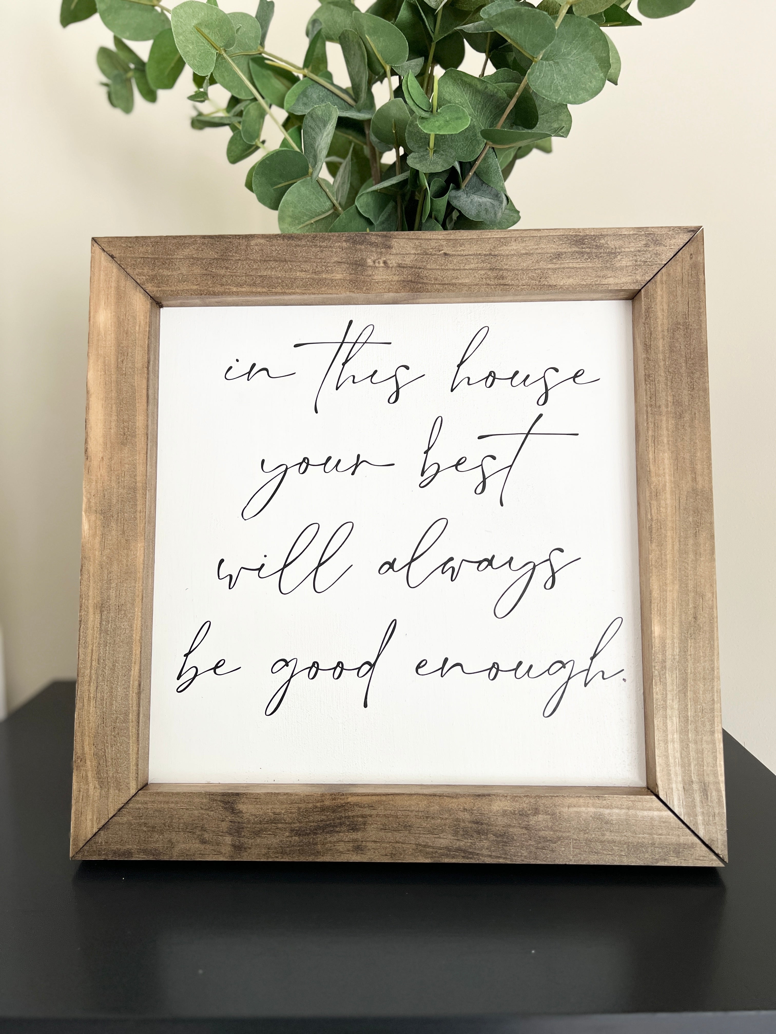 In This House Your Best Will Always Be Good Enough Wooden Decor Sign