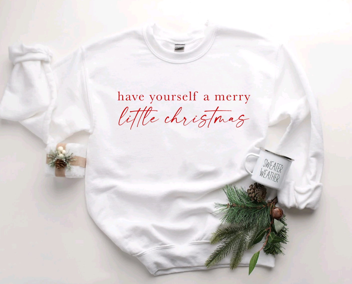 Have Yourself A Merry Little Christmas White Crewneck