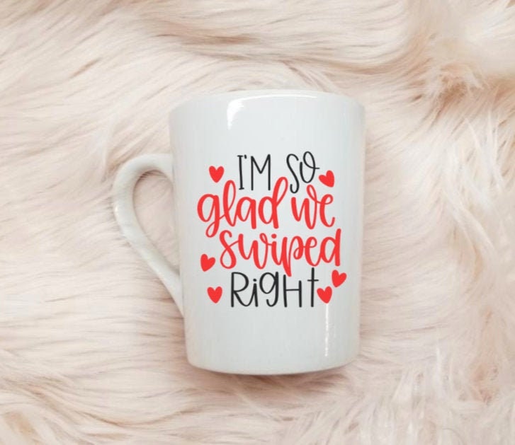 I'm So Glad We Swiped Right Valentines Day Coffee Mug