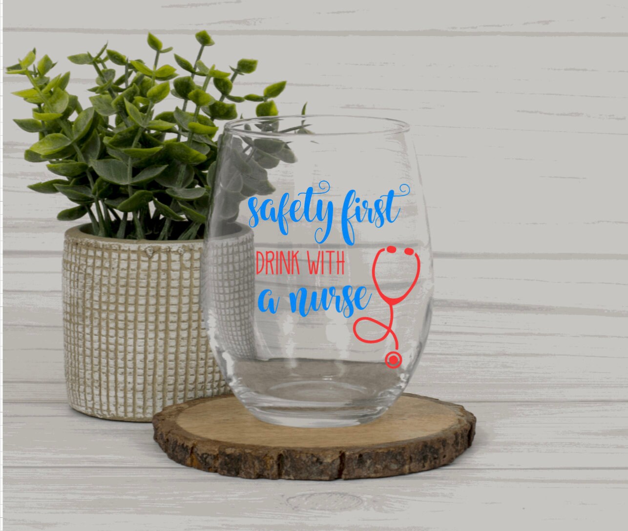 Safety First Drink With A Nurse Wine Glass