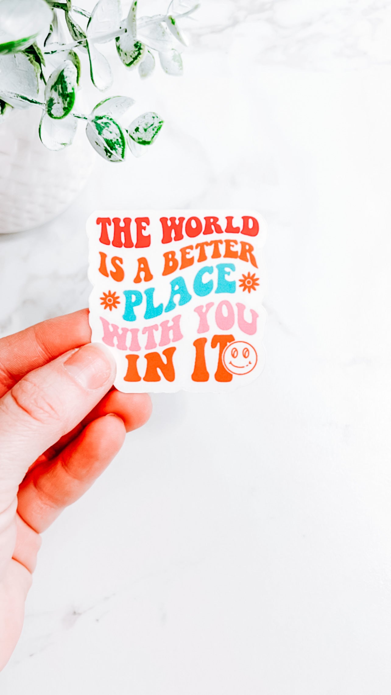 The World Is A Better Place With You In It Sticker