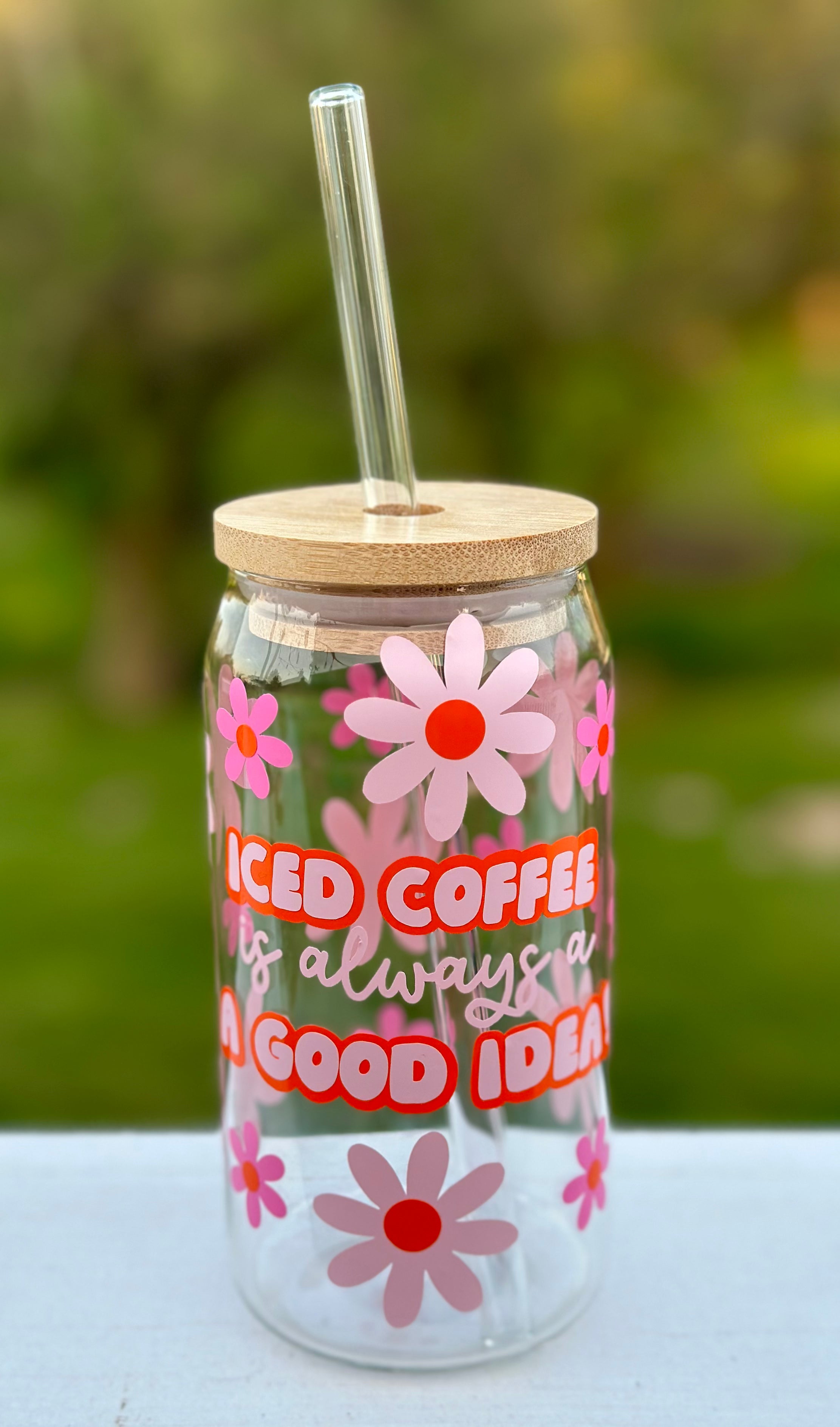 Iced Coffee Is Always A Good Idea Glass Iced Coffee Cup With Bamboo Lid & Glass Straw
