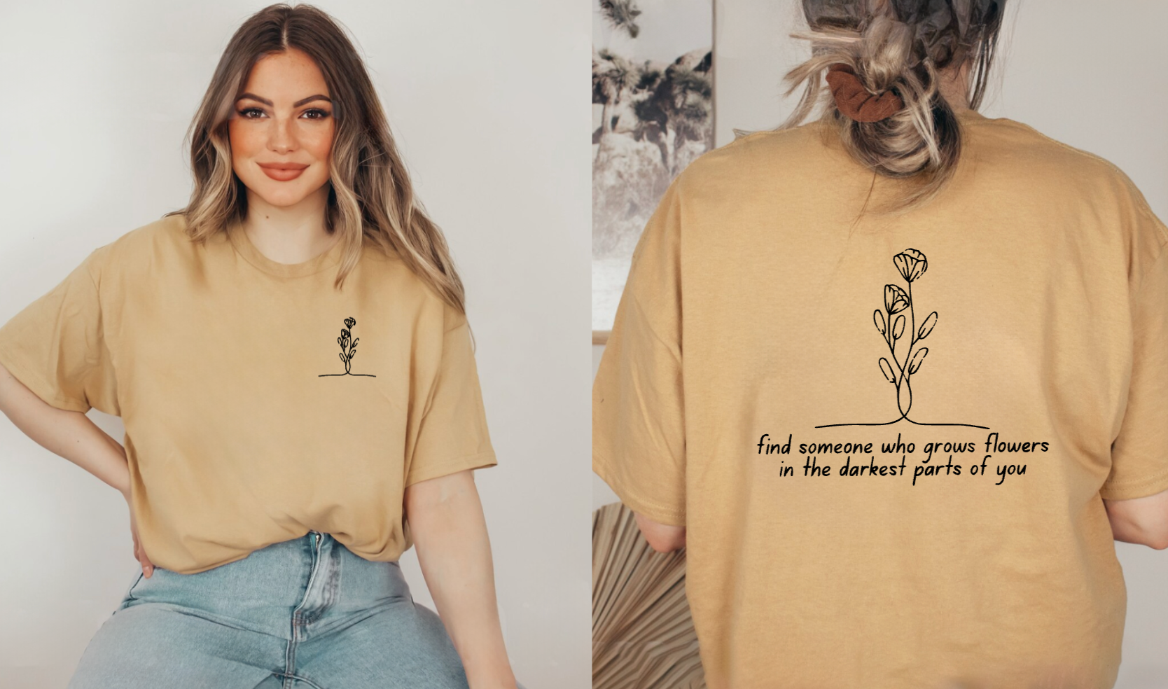 Find Someone Who Grows Flowers In The Darkest Parts of You Golden T-Shirt