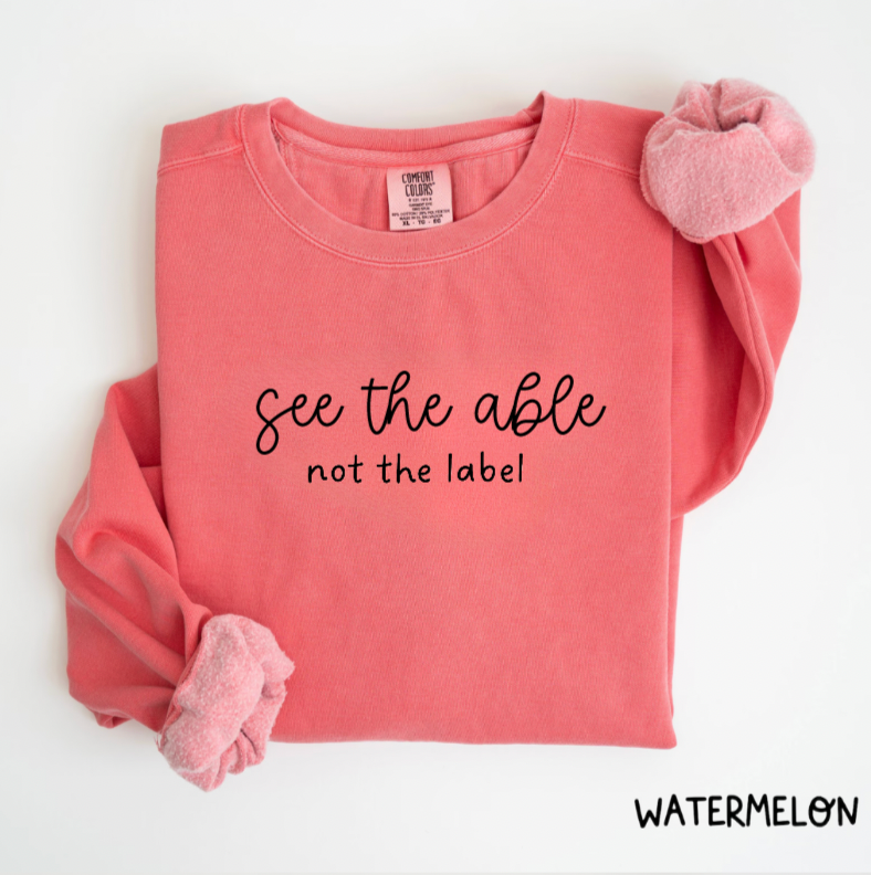 See The Able Not The Label Comfort Colors Crewneck Sweatshirt