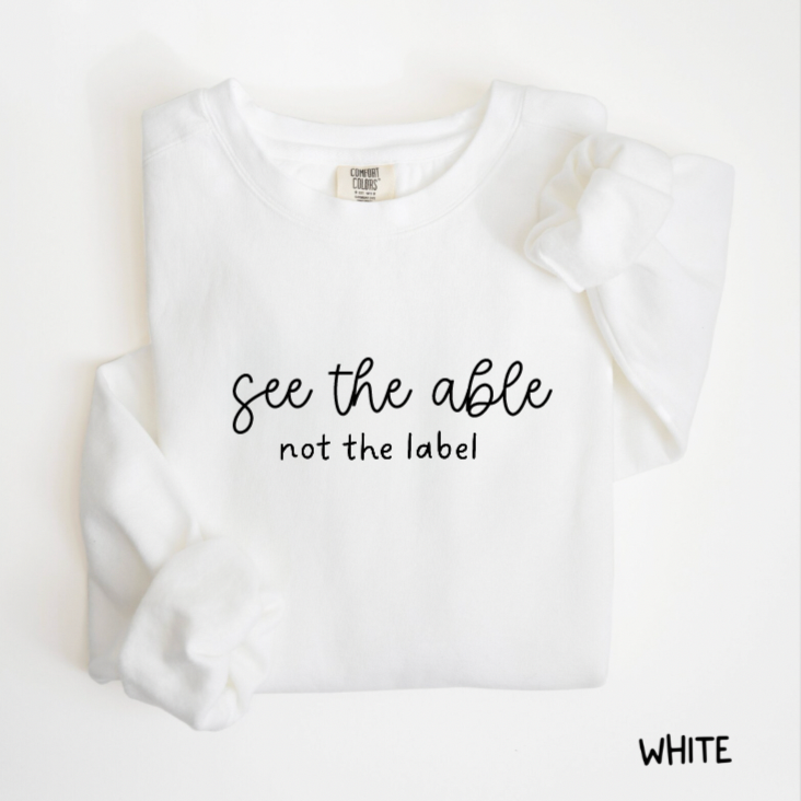 See The Able Not The Label Comfort Colors Crewneck Sweatshirt