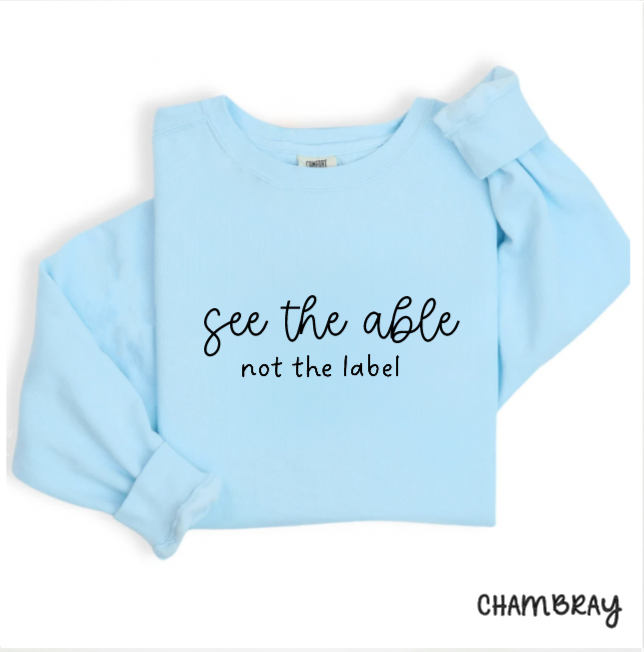 See The Able Not The Label Comfort Colors Crewneck Sweatshirt