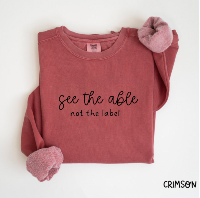 See The Able Not The Label Comfort Colors Crewneck Sweatshirt