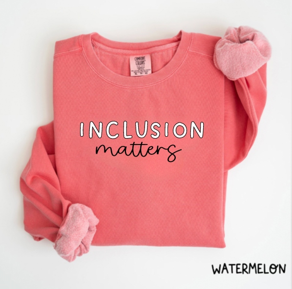 Inclusion Matters Comfort Colors Crewneck Sweatshirt