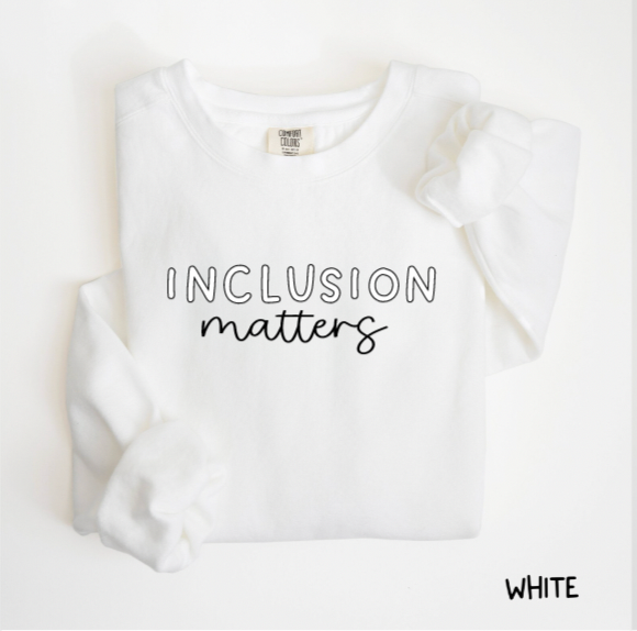 Inclusion Matters Comfort Colors Crewneck Sweatshirt