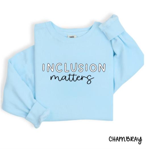 Inclusion Matters Comfort Colors Crewneck Sweatshirt