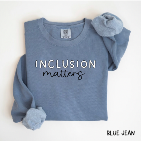 Inclusion Matters Comfort Colors Crewneck Sweatshirt