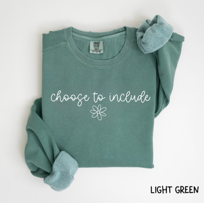 Choose To Include Comfort Colors Crewneck Sweatshirt