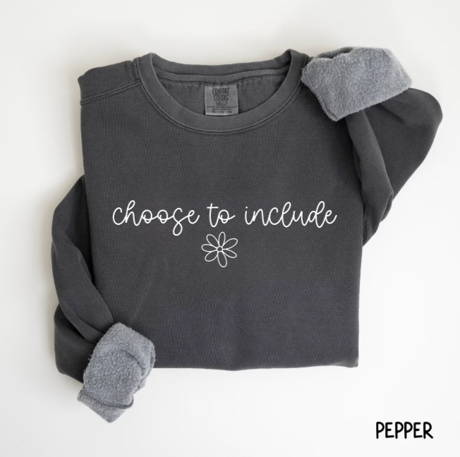 Choose To Include Comfort Colors Crewneck Sweatshirt