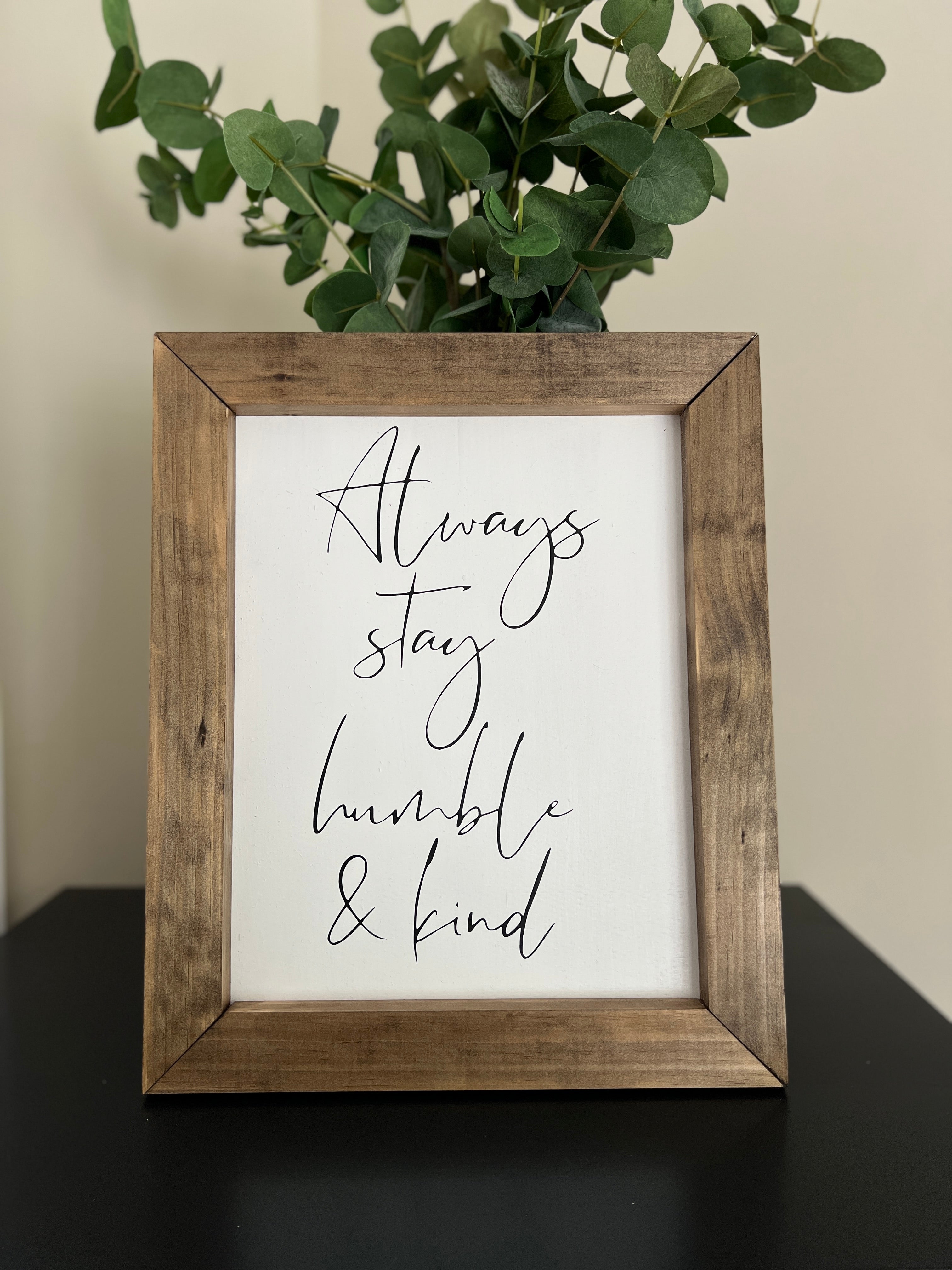 Always Stay Humble and Kind Wooden Decor Sign