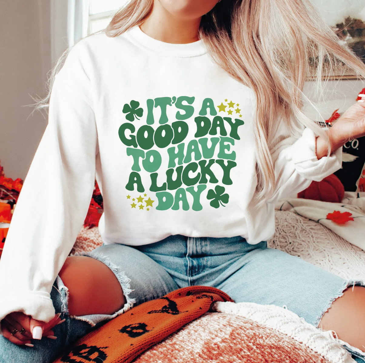 Its a Good Day to Have a Lucky Day Saint Patricks Day Crewneck