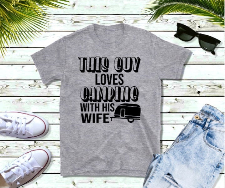 This Guy Loves Camping With His Wife Tee