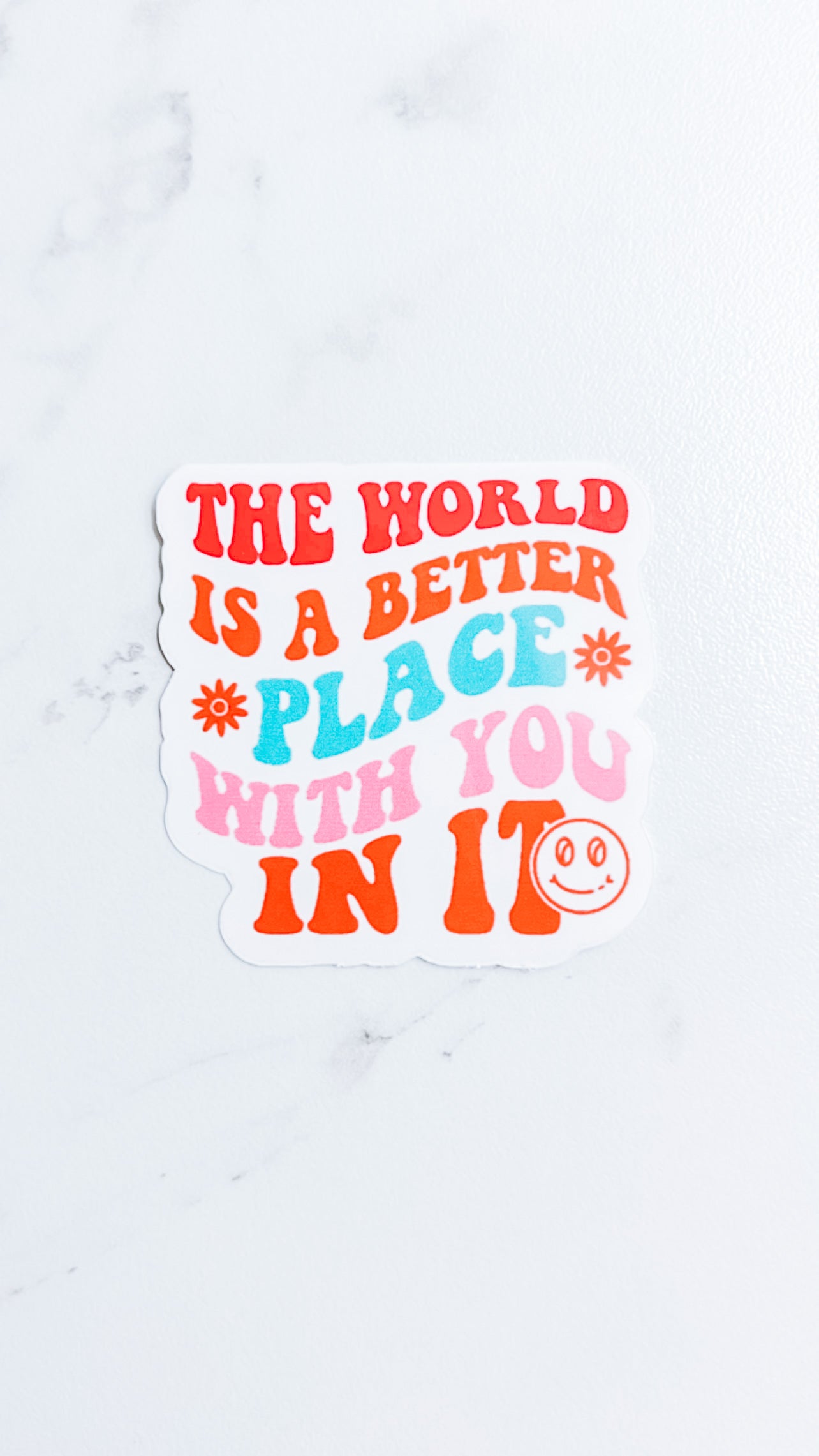 The World Is A Better Place With You In It Sticker